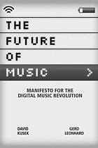 Kusek and Leonhard,  The future of  music,  2005. 