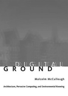 1──Malcolm McCullough, Digital Ground.