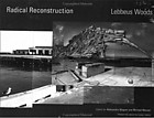 25 Lebbeus Woods, Radical Reconstruction, Princeton Architectural Press, 1997.　 記憶を消去する復興計画を否定しつつ、サラエボや震災後の都市における建築を大胆に構想する。