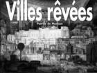 1998 Patrice de Moncan, Villes revees, Les Editions du Mecene.　空想された都市の今日的な意味について多くのカラー図版を用いて論じる。トマス・モアのユートピア、ガルニエの工業都市、ル・コルビュジエの垂直都市。そしてアーキグラムやジャン・ヌーヴェル、ドミニク・ペロー。